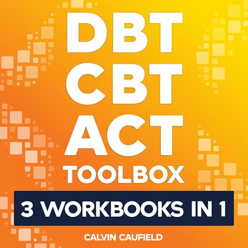 DBT CBT and ACT Toolbox (3 Workbooks in 1)