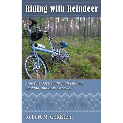Riding with Reindeer - A Bicycle Odyssey through Finland, Lapland and Arctic Norway