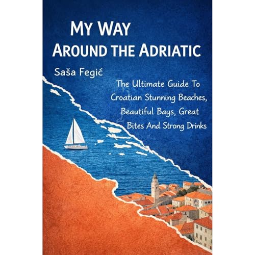 My Way Around The Adriatic by Sasa Fegic