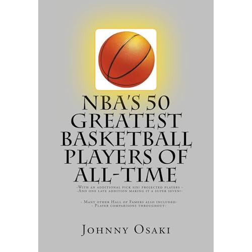 NBA's 50 Greatest Basketball Players of All-Time by Johnny Osaki