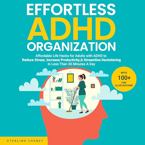 Effortless ADHD Organization by Sterling Cheney