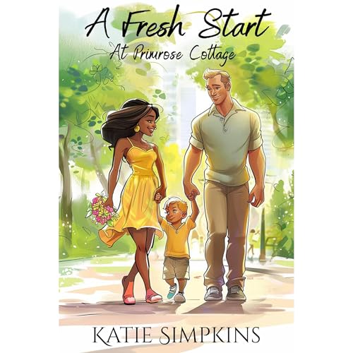 A Fresh Start At Primrose Cottage - A Heartwarming Feelgood Small Town Romance by Katie Simpkins
