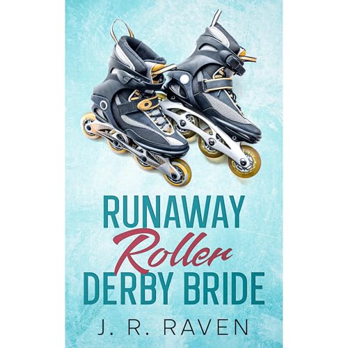 Runaway Roller Derby Bride - An Opposites Attract Roller Skates Sports Romance