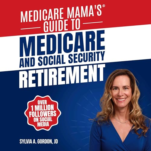 Medicare Mama's Guide to Medicare and Social Security Retirement by Sylvia Gordon