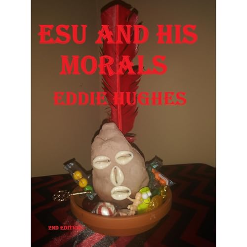Esu and His Morals by Eddie Hughes