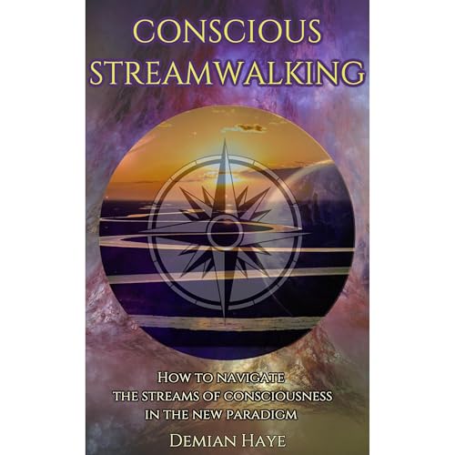 Conscious Streamwalking by Demian Haye
