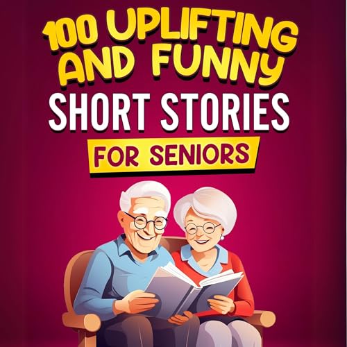 100 Uplifting and Funny Short Stories for Seniors