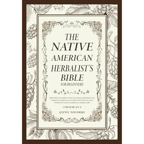 The Native American Herbalist's Guide for Beginners by Glynn Navarro