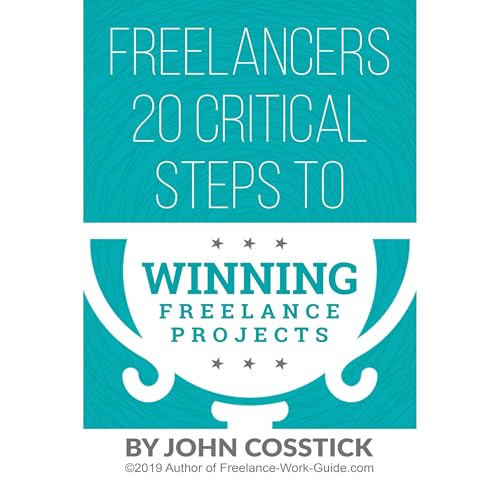 Freelancers’ 20 Critical Steps To Winning Freelance Projects