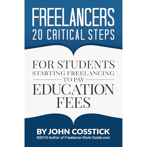 Freelancers’ 20 Critical Steps For Students Starting Freelancing to Pay Education Fees