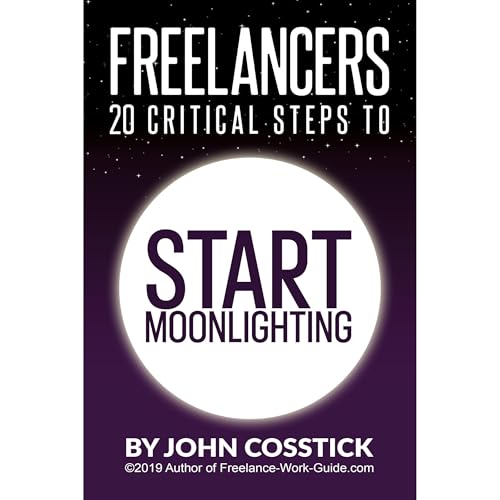 Freelancers’ 20 Critical Steps To Start Moonlighting