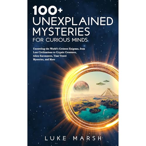 100+ Unexplained Mysteries for Curious Minds