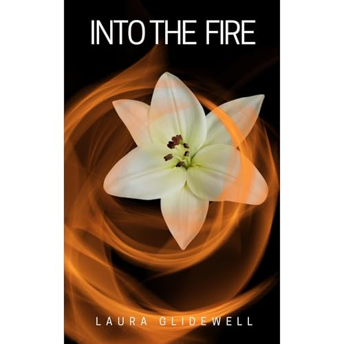 Into the Fire by Laura Glidewell