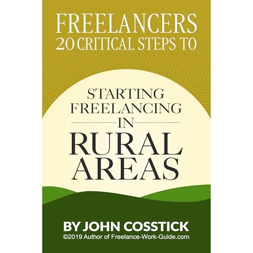 Freelancers’ 20 Critical Steps To Starting Freelancing In Rural Areas