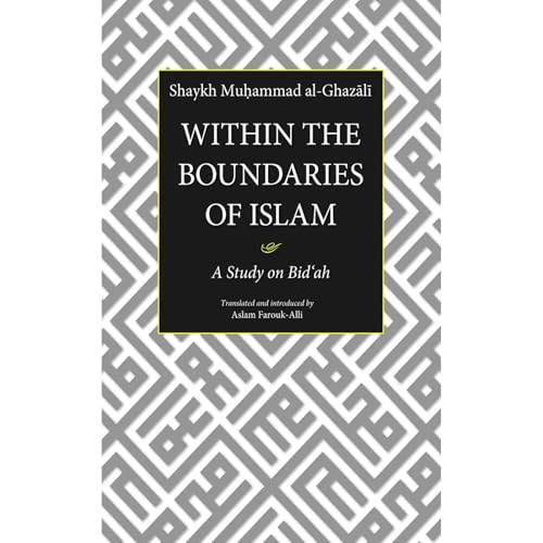 Within the Boundaries of Islam: A Study on Bid'ah by Shaykh Muhammad al-Ghazali