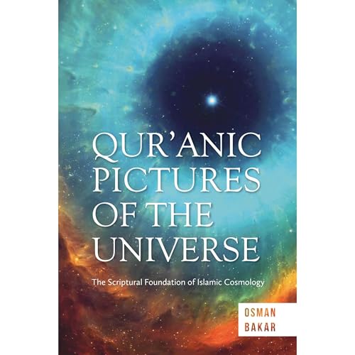QUR’ANIC PICTURES OF THE UNIVERSE