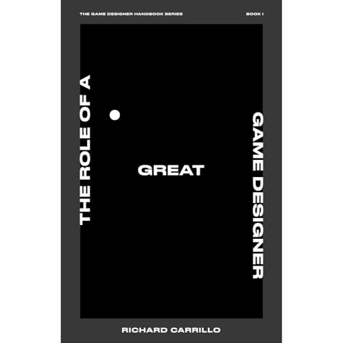 The Role of a Great Game Designer by Richard Carrillo