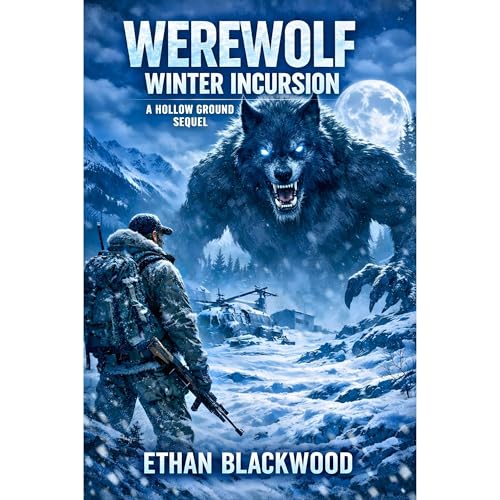 WEREWOLF - Winter Incursion (A Hollow Ground Sequel) by Ethan Blackwood