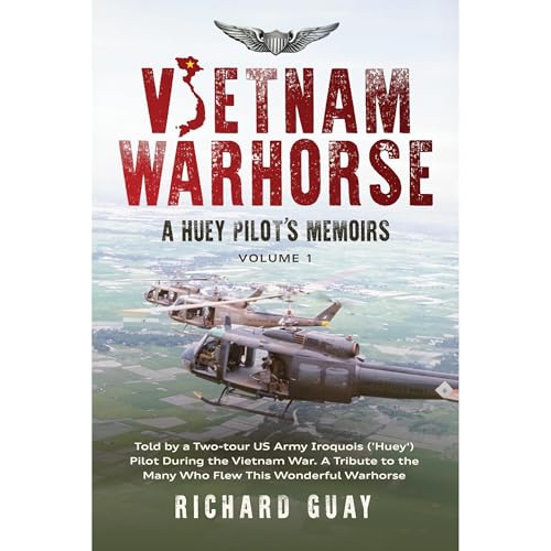 VIETNAM WARHORSE: A HUEY PILOTS MEMOIRS