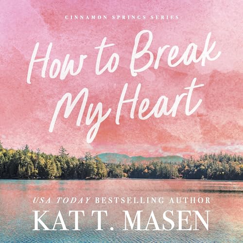 How to Break My Heart