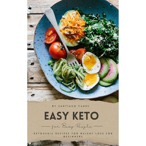 Easy Keto for Busy People by Santiago Yanez