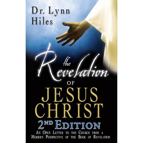 The Revelation of Jesus Christ by Lynn Hiles