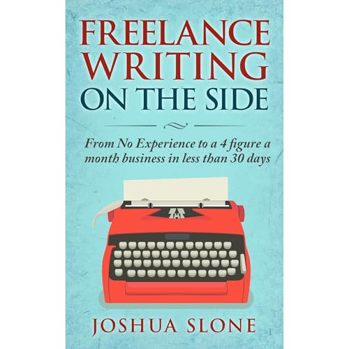 Freelance Writing On The Side by Joshua Slone