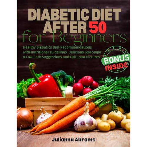 Diabetic Diet After 50 for Beginners by Julianna Abrams