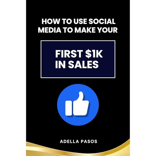 How to Use Social Media to Make Your First $1K in Sales