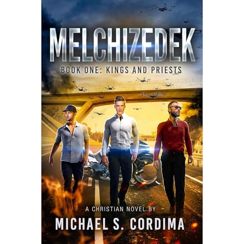 MELCHIZEDEK Book One: Kings and Priests by Michael Cordima