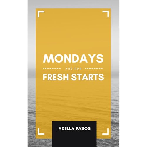 Mondays Are for Fresh Starts