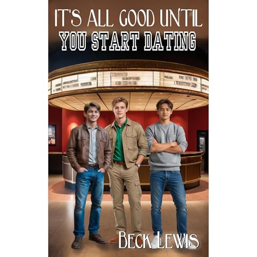 It's All Good Until You Start Dating