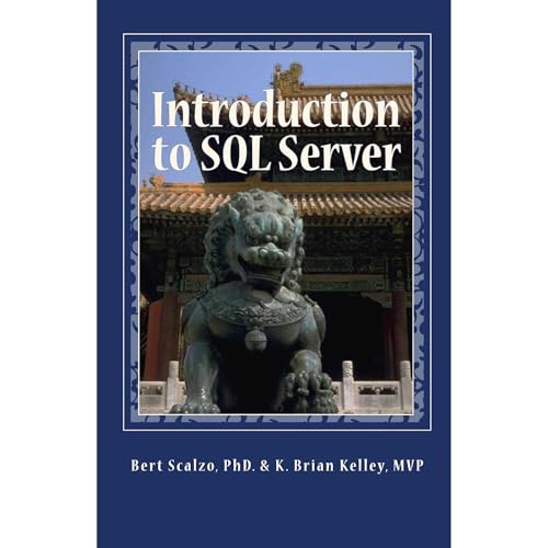 Introduction to SQL Server: Basic Skills for Any SQL Server User by Bert Scalzo Ph.D