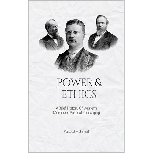 Power & Ethics by Waleed Mahmud Tariq