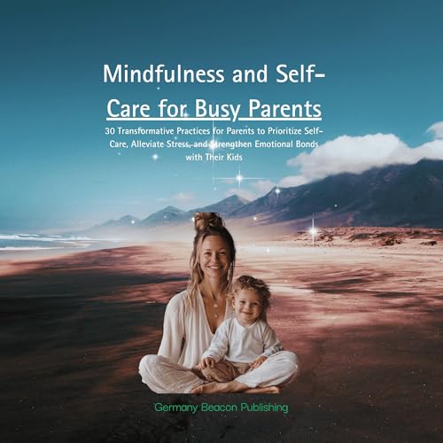 Mindfulness and Self-Care for Busy Parents by Jon Germany-Bey