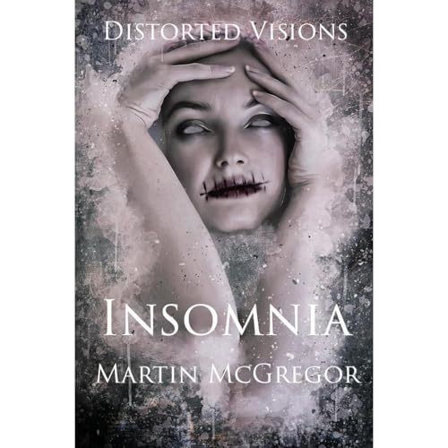 Distorted Visions: Insomnia by Martin McGregor