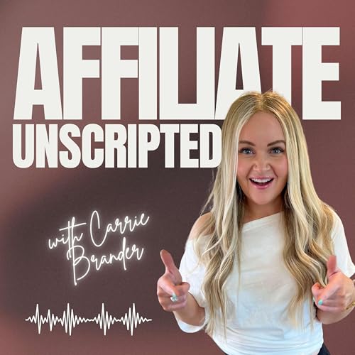 Affiliate Unscripted™ by Carrie – Host of Affiliate Unscripted™
