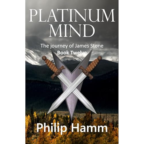 Platinum Mind (Book Twelve): The journey of James Stone