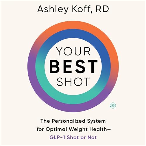 Your Best Shot by Ashley Koff RD
