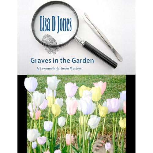 Graves in the Garden: A Savannah Hartman Mystery