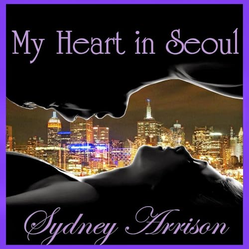 My Heart in Seoul by Sydney Arrison