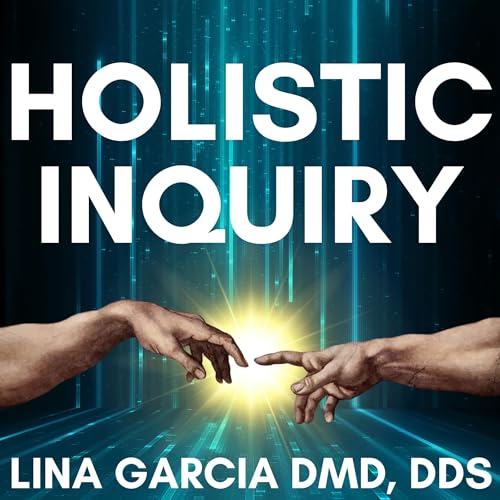 Holistic Inquiry by Dr. Lina Garcia