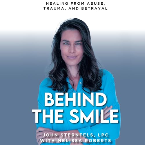 Behind the Smile by John Sternfels LPC