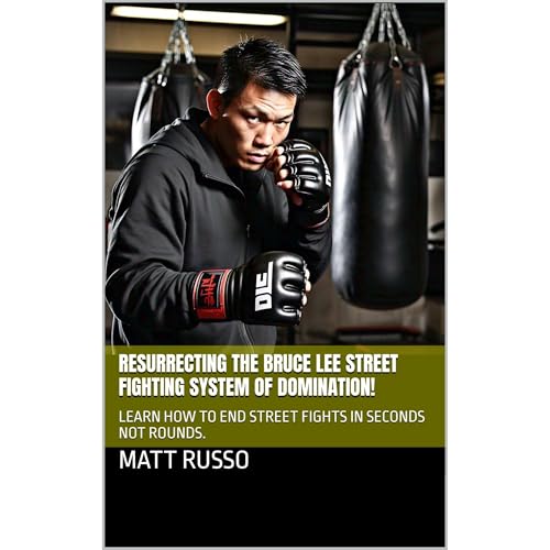 RESURRECTING THE BRUCE LEE STREET FIGHTING SYSTEM OF DOMINATION!