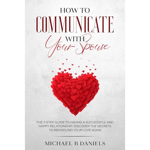 How To Communicate With Your Spouse by Michael B Daniels