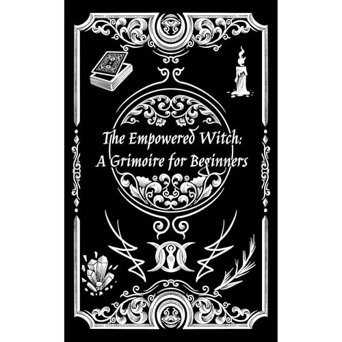 The Empowered Witch: A Grimoire for Beginners by Spell Cloth