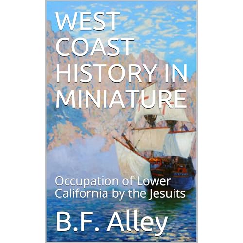 WEST COAST HISTORY IN MINIATURE by B.F. Alley