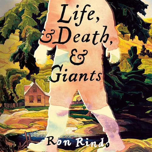 Life, and Death, and Giants by Ron Rindo