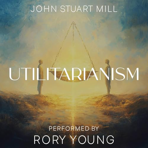 Utilitarianism by John Stuart Mill