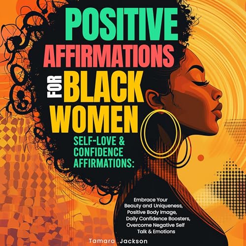Positive Affirmations for Black Women: Self-Love & Confidence Affirmations